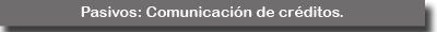 Pasivos: Comunicación de créditos.