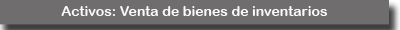 Activos: venta de bienes de inventarios